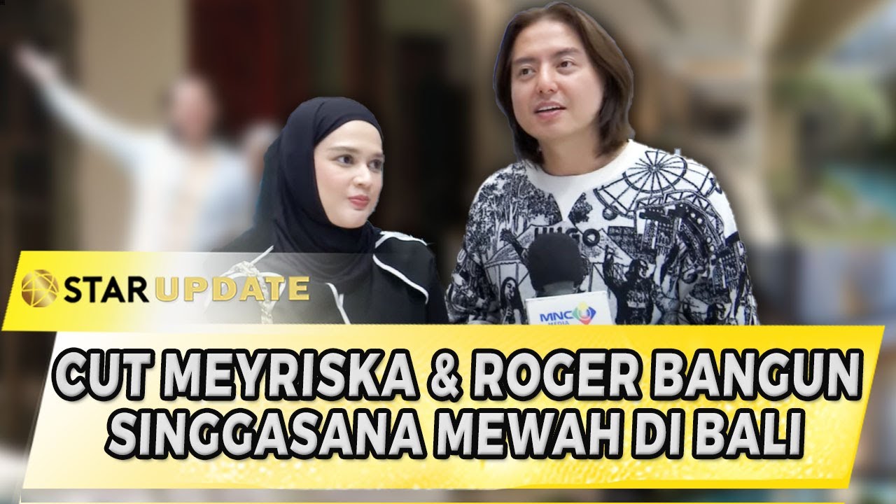KENAPA BALI? CUT MEYRISKA & ROGER DANUARTA SINGGASANA MEWAH DI PULAU DEWATA | STAR UPDATE