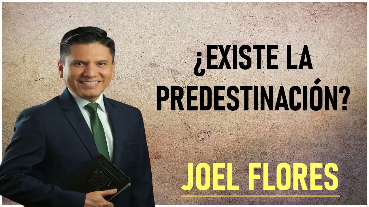 joel flores - EXISTE LA PREDESTINACIÓN