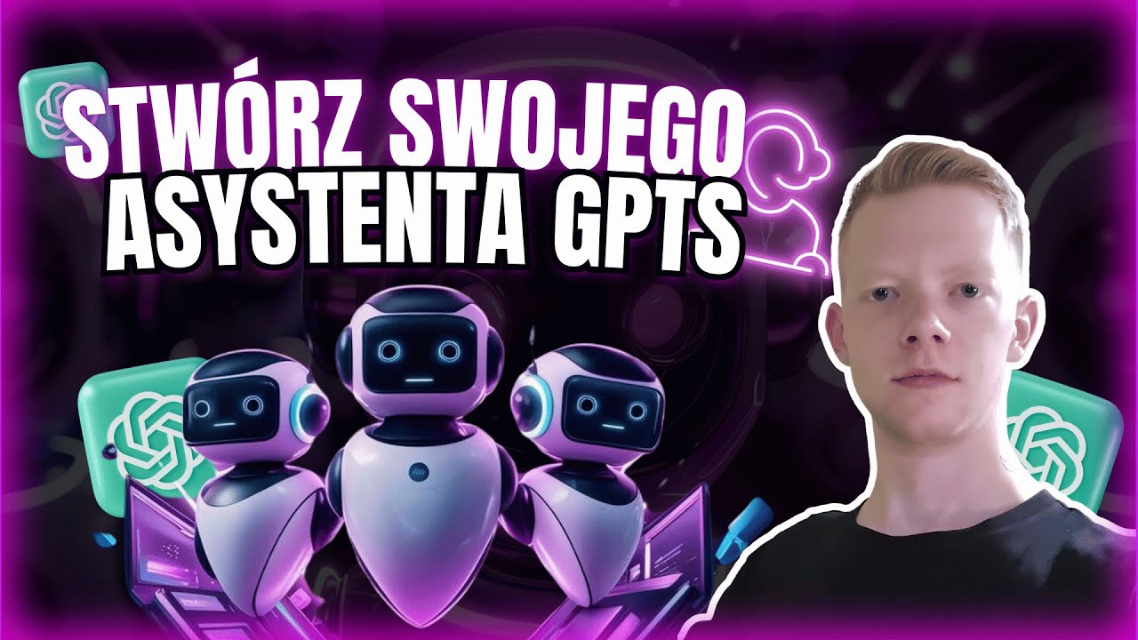 JAK STWORZYĆ ASYSTENTA GPTs W ChatGPT | PRAKTYCZNY PORADNIK | ASYSTENT AI DO ZADAŃ SPECJALNYCH