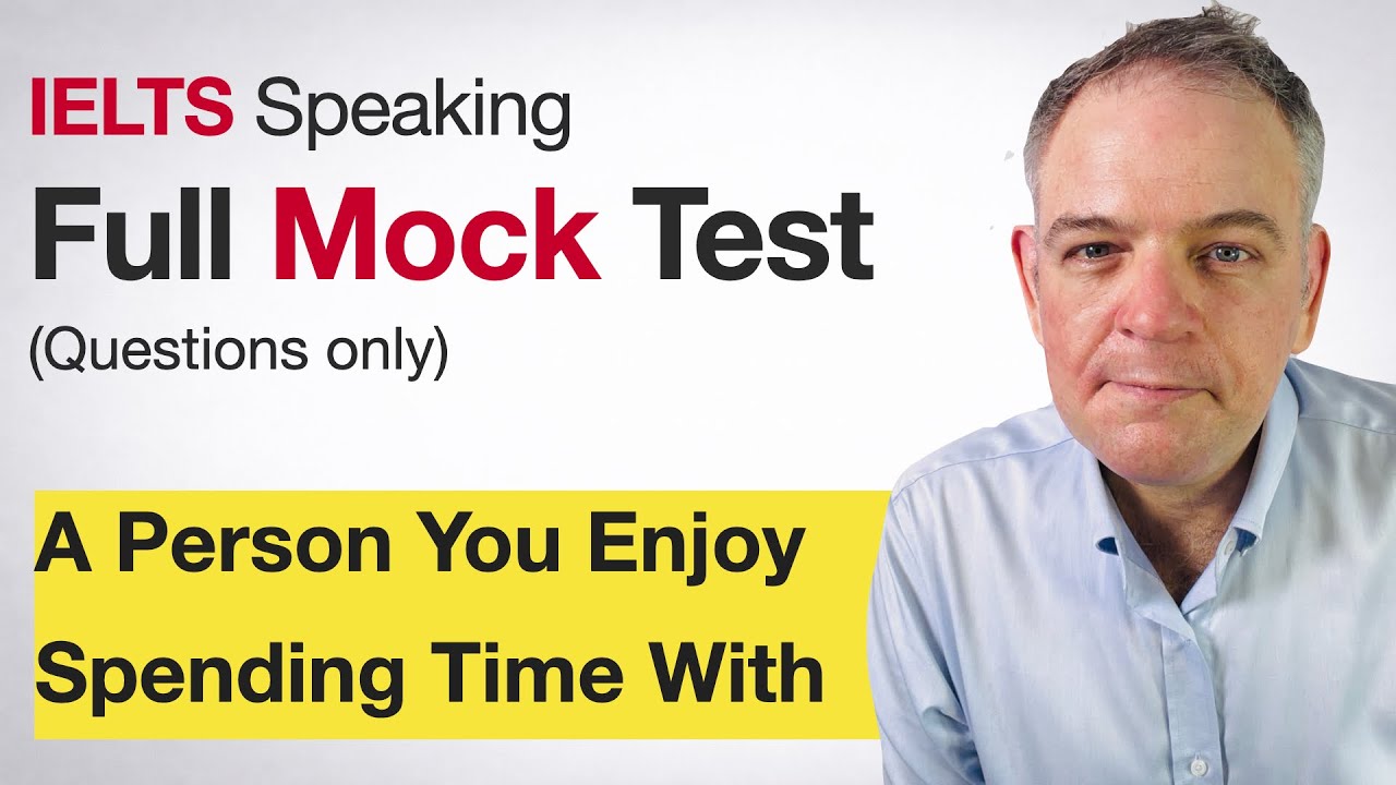 A Person You Enjoy Spending Time With | IELTS Speaking Mock Test 1 | Questions
