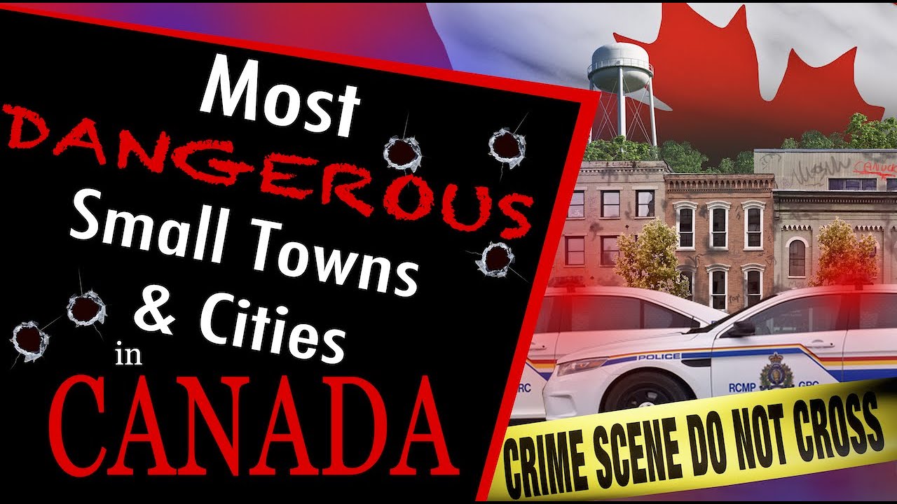 Most Dangerous Small Towns & Cities In Canada