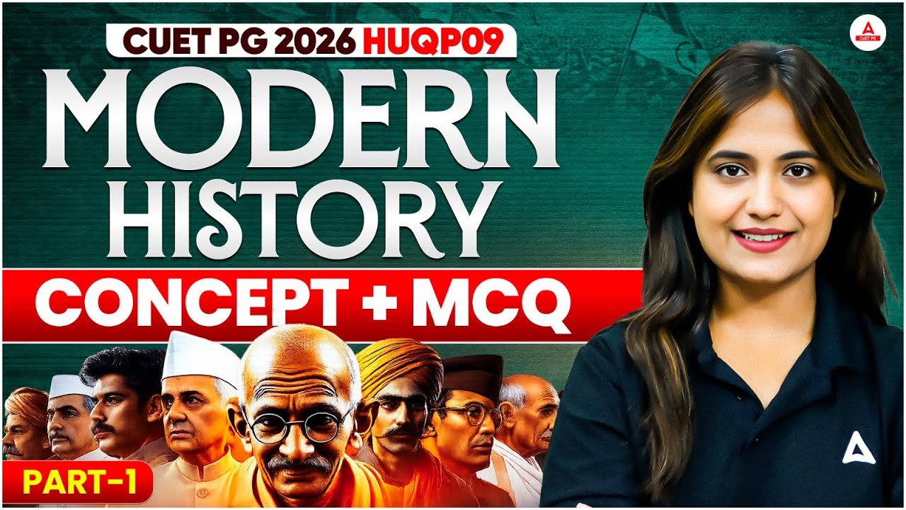 CUET PG 2026 HUQP09 | Modern History – 1 | Concepts + MCQs