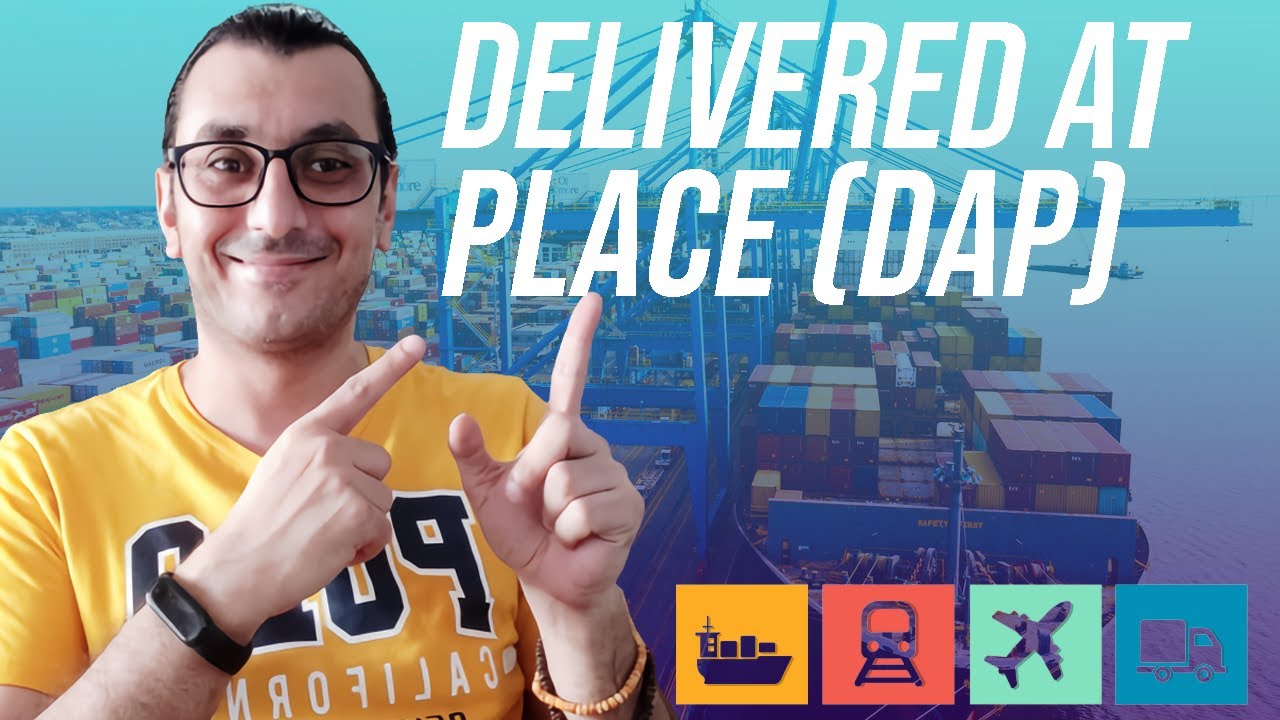 EXPLAINED INCOTERMS DELIVERED AT PLACE (DAP) / INCOTERMS 2020 RULES FOR IMPORT EXPORT BUSINESS