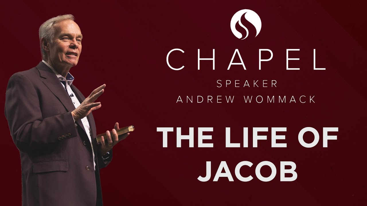 The Life of Jacob - Chapel with Andrew Wommack - March 7, 2023