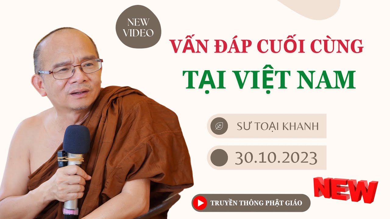 Vấn Đáp Cuối Cùng tại Việt Nam - 30.10.2023 - Sư Toại Khanh ( SIÊU HAY)