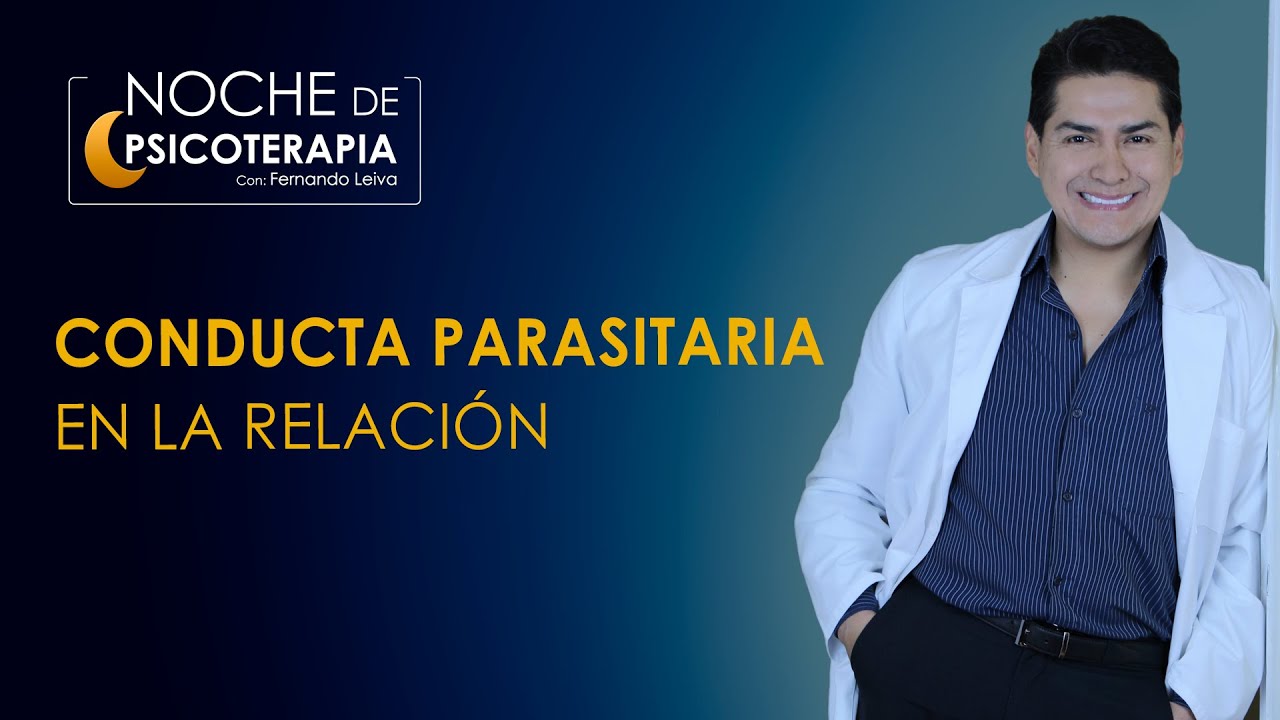 CONDUCTA PARASITARIA EN LA RELACI&Oacute;N - Psic&oacute;logo Fernando Leiva (Programa de contenido psicol&oacute;gico)