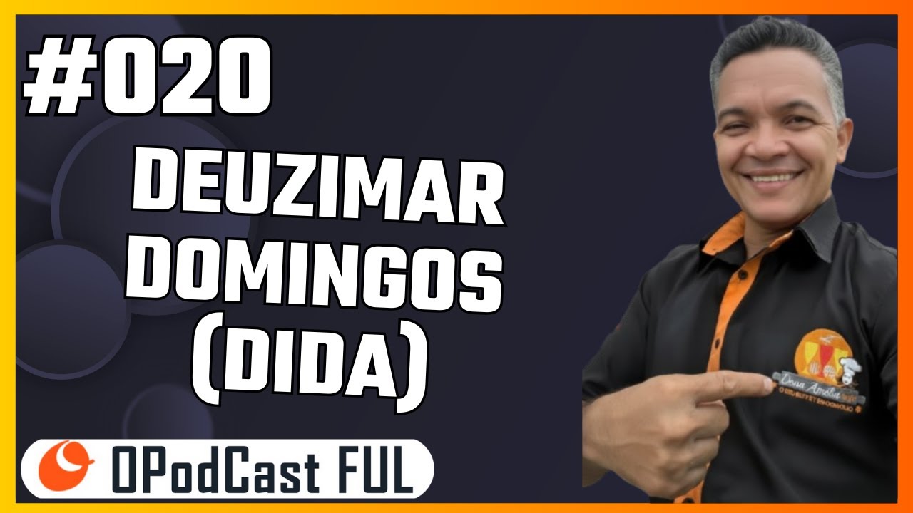 OPodCast Ful #20 | Quando a oportunidade encontra a coragem – com Deuzimar Domingos (AO VIVO)