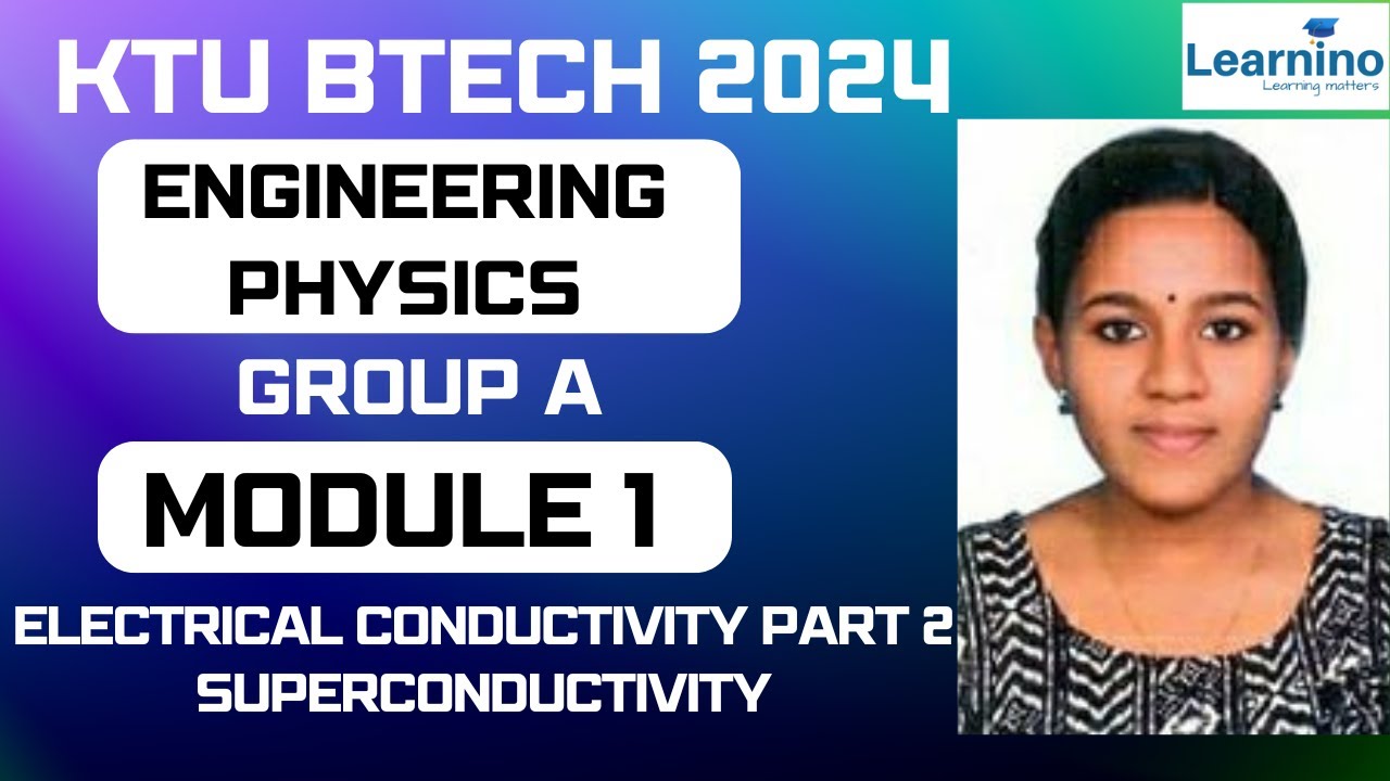 KTU BTECH PHYSICS - GROUP A - MODULE 1 - ELECTRICAL CONDUCTIVITY PART 2 - SUPERCONDUCTIVITY