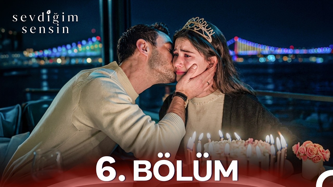 Sevdiğim Sensin 6. Bölüm