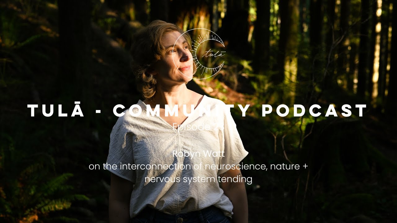 Robyn Watt - on the interconnection of neuroscience, nature, + nervous system tending