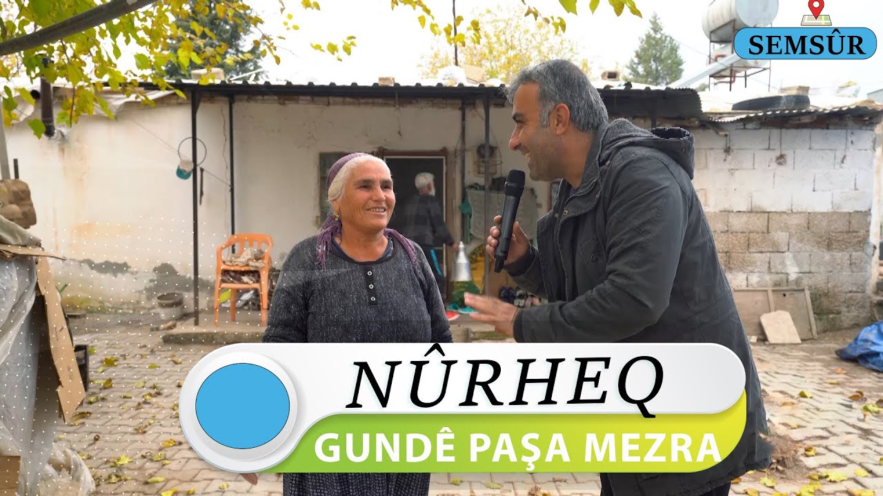 NÛRHEQ - GUNDÊ PAŞA MEZRA /  SEMSÛR