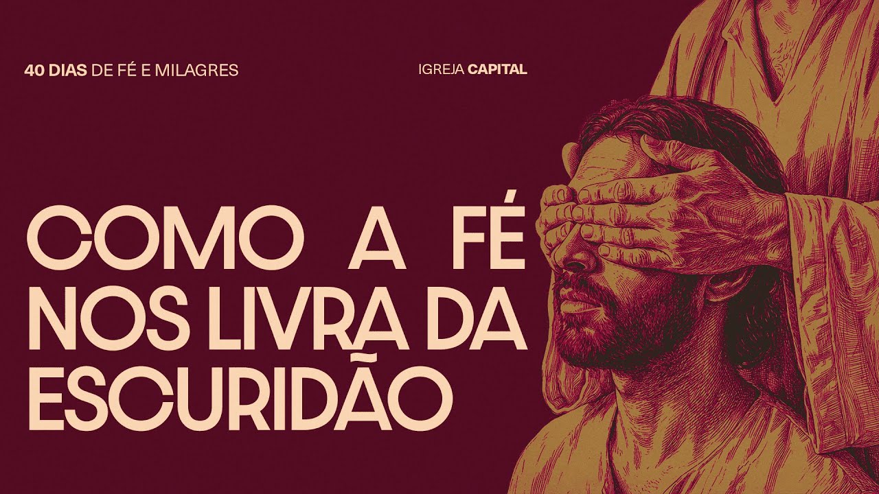 Como a Fé nos Livra da Escuridão | Pr. Evandro Beserra