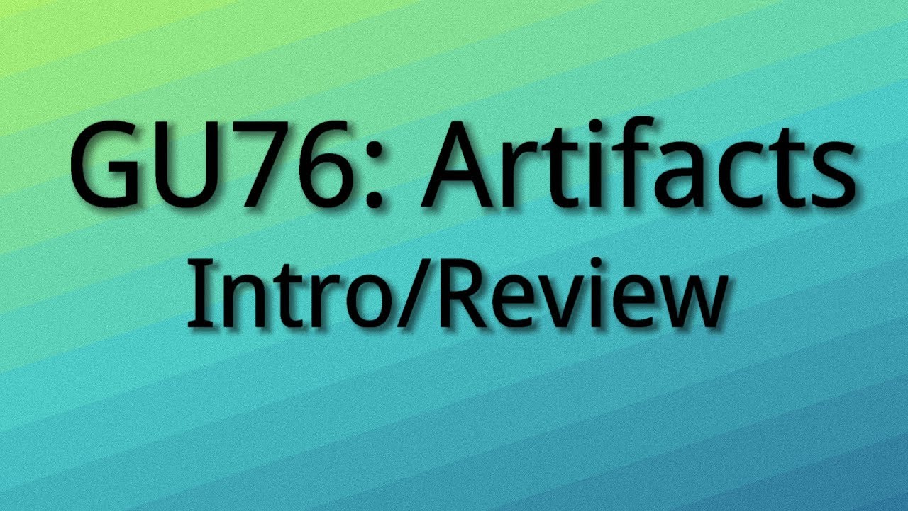 Intro/Concerns GU76: Artifact System