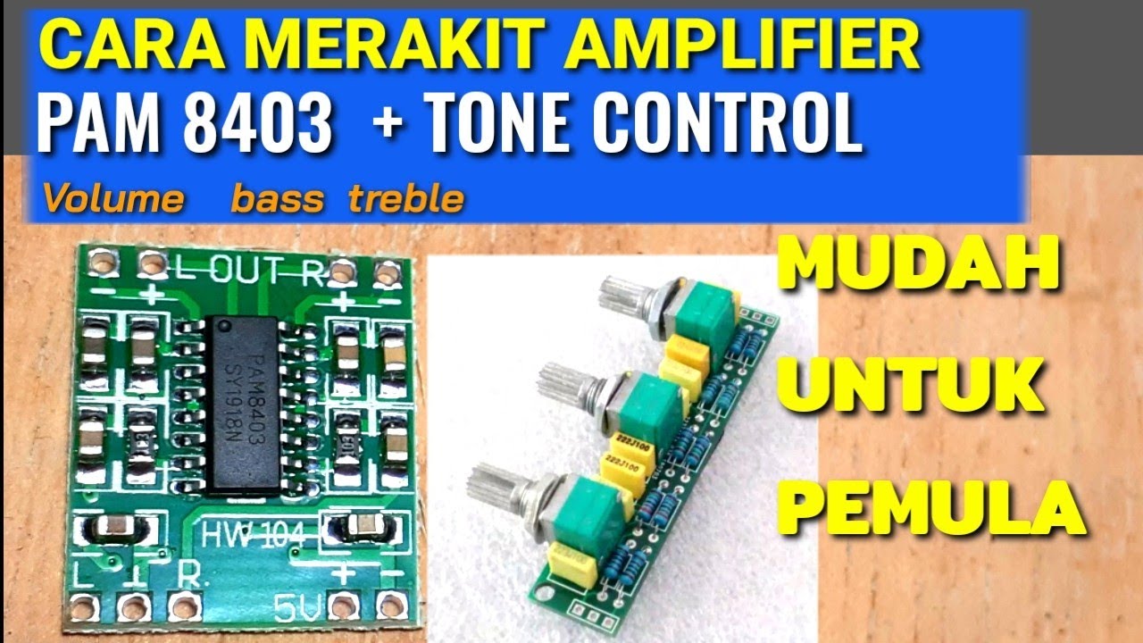 CARA MERAKIT KIT AMPLIFIER PAM 8403 DENGAN TONE CONTROL @suksesmediaprotki6903
