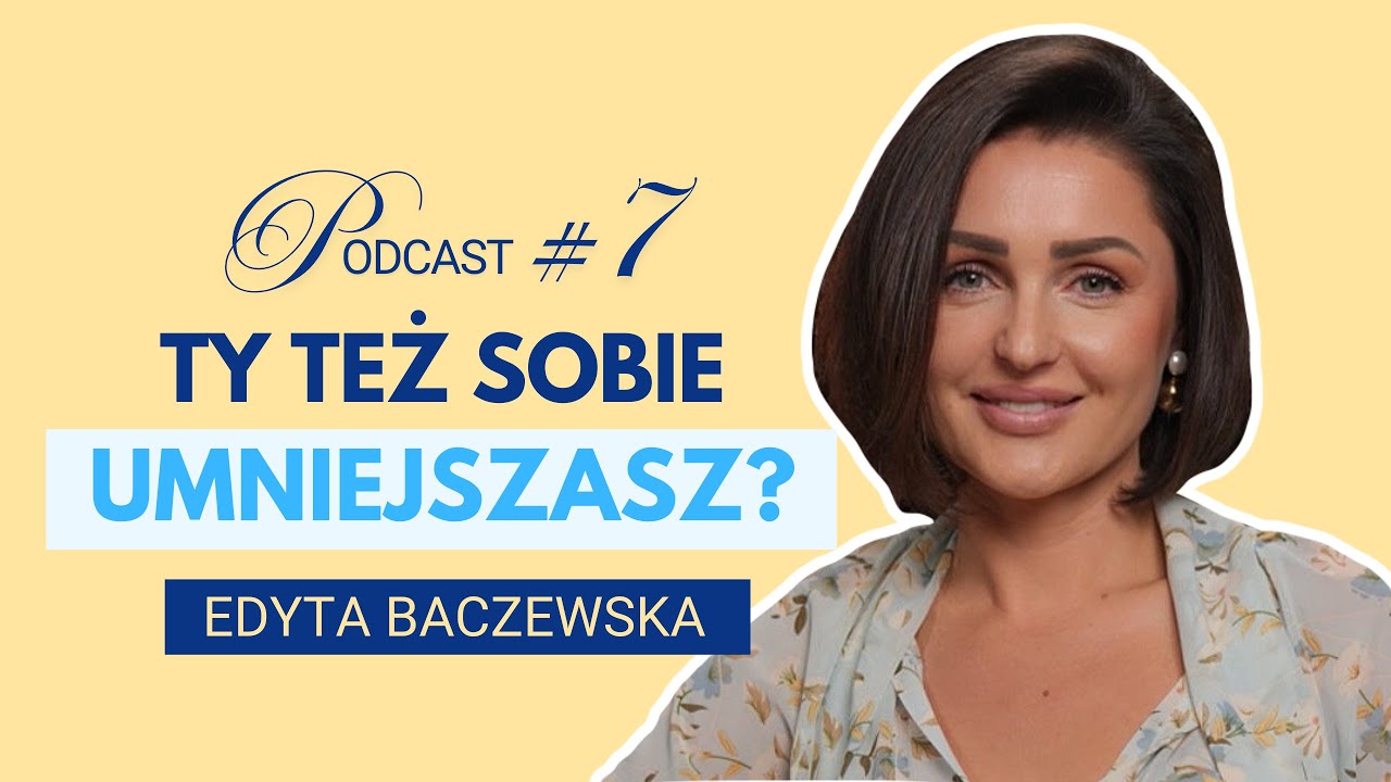 Ty też sobie umniejszasz?! VINDI TALK #7 | Edyta Baczewska