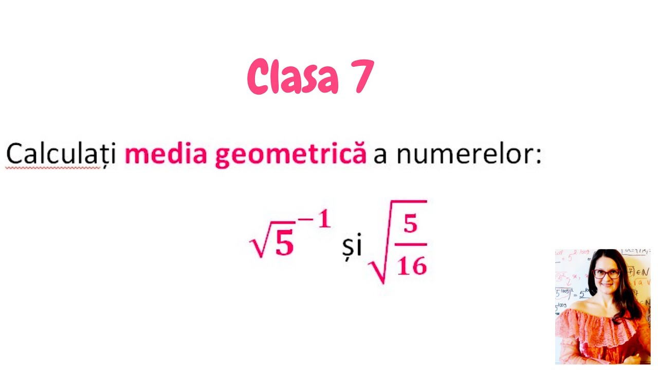 Media geometrica a doua numere reale Clasa 7 a