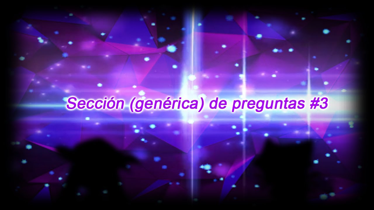 Sección genérica de preguntas #3 (Especial mil subs)