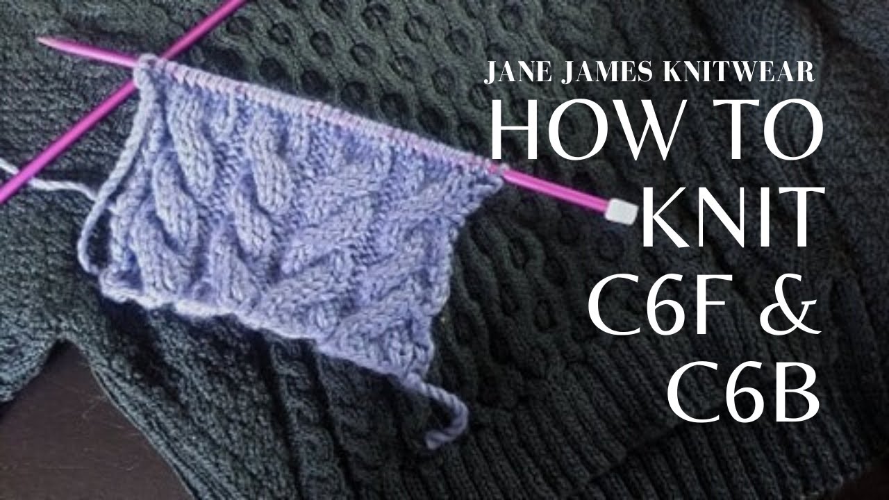 How To Knit C6B & C6F (or 3/3 RC & 3/3 LC) Cables - A Tutorial (2020)