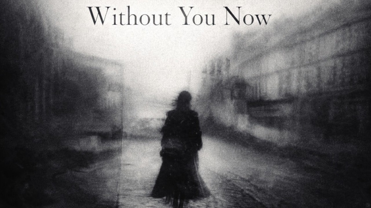Without You Now (Official Lyrical Music Video)