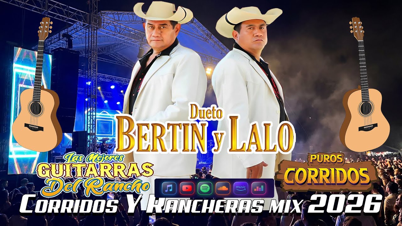 Puros Corridos Mix 2026 - Las Mejores Guitarras Del Rancho 2026 - Dueto Bertin Y Lalo 2026