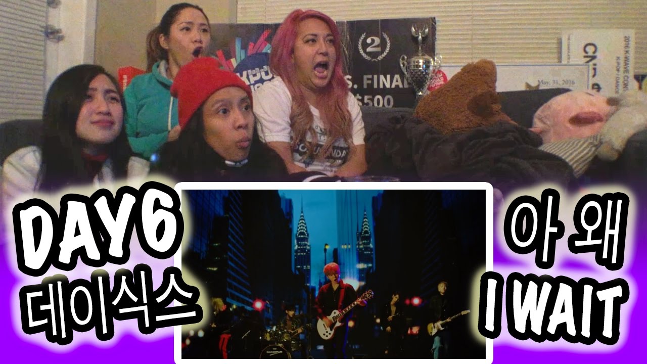 [KPOP REACTION] DAY6 데이식스 -- I WAIT (아 왜)