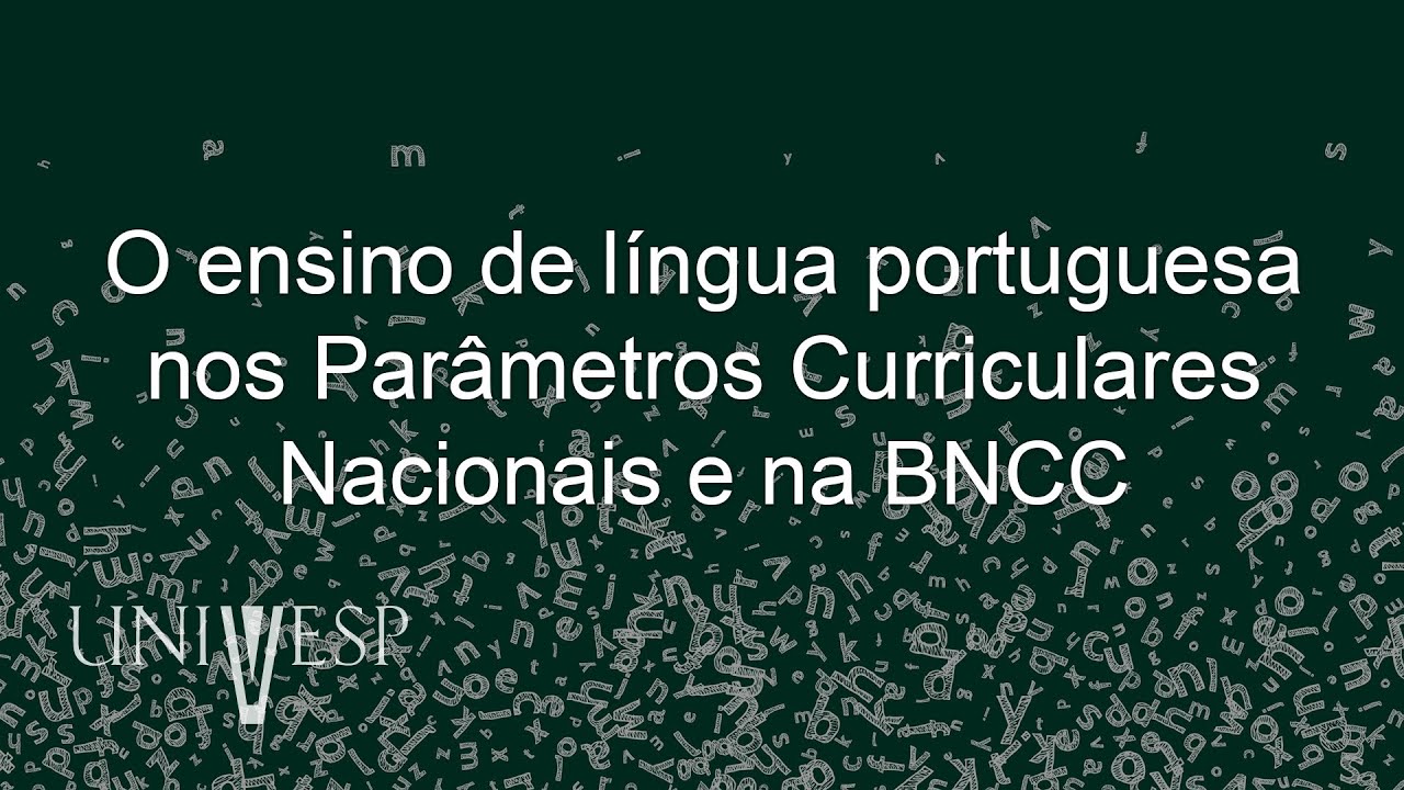 Ensino e Aprendizagem de Língua e Literatura - O ensino de língua portuguesa nos Parâmetros Curricul