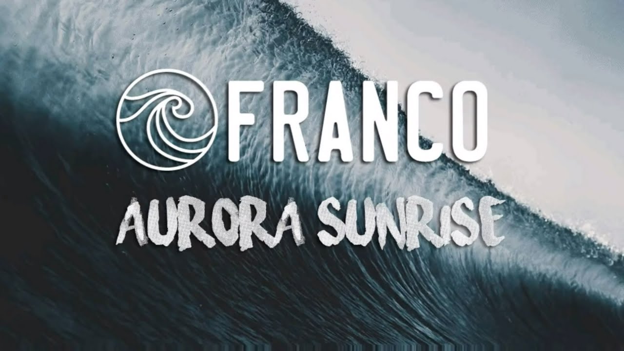 Franco - Aurora Sunrise (Lyrics)