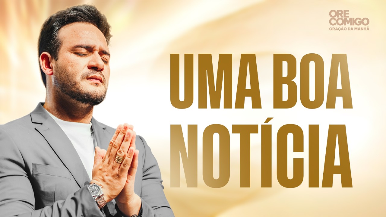 Uma boa notícia Esta semana | Oração da Manhã