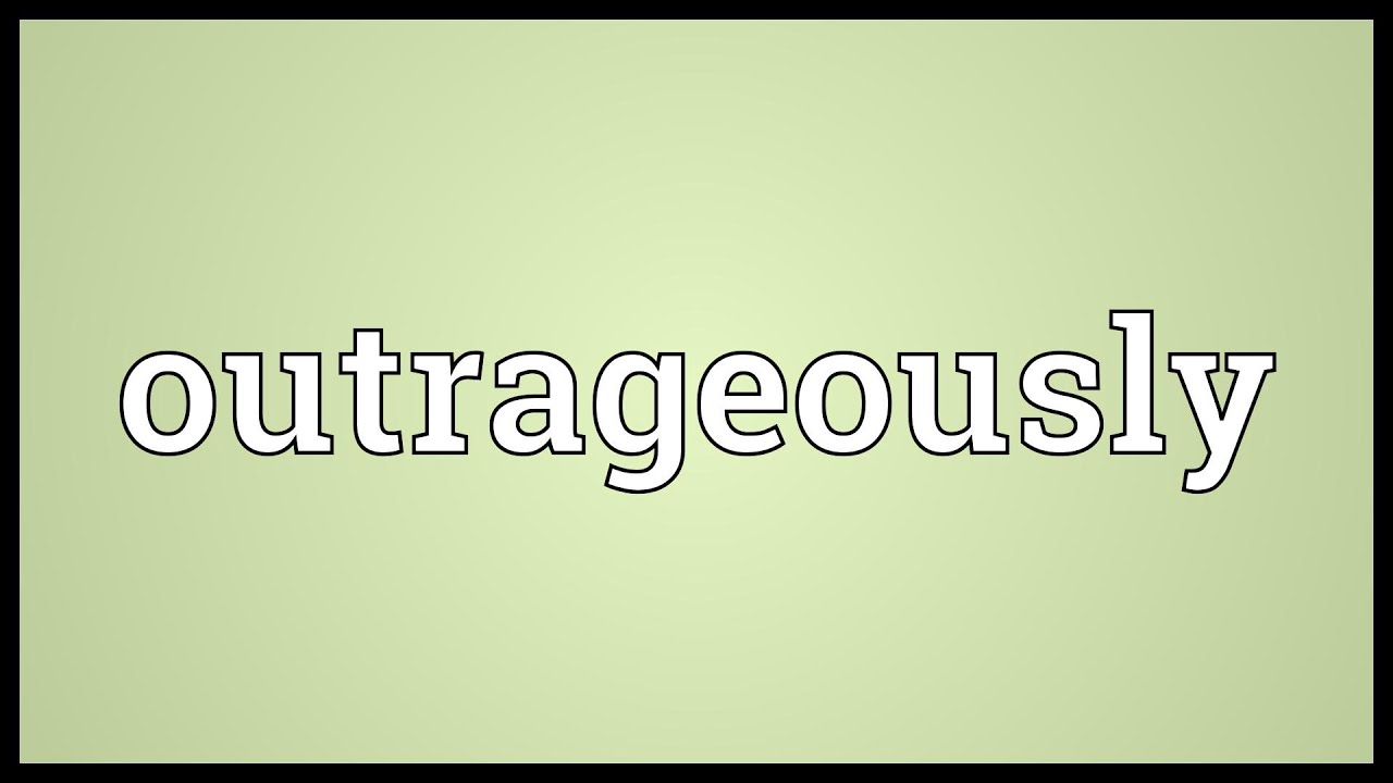 Outrageously Meaning