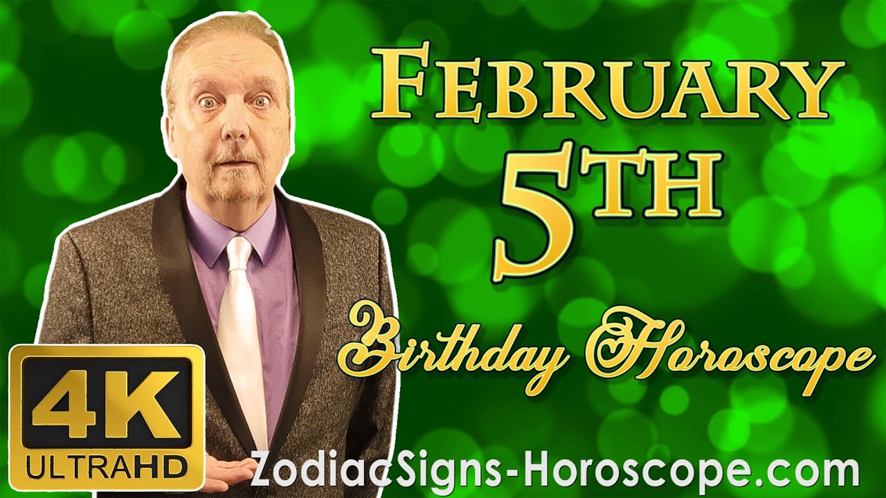 February 5 Zodiac Horoscope and Birthday Personality | February 5th Birthday Personality Analysis