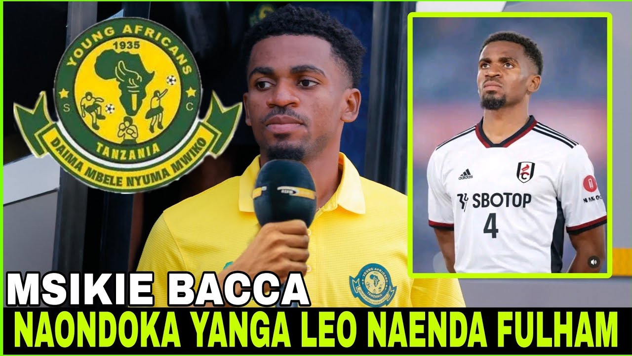 🔴#LIVE MSIKIE BACCA MUDA HUU AFUNGUKA ATHIBITISHA KUONDOKA YANGA KWENDA FULHAM ASAINI MKATABA MIAKA.