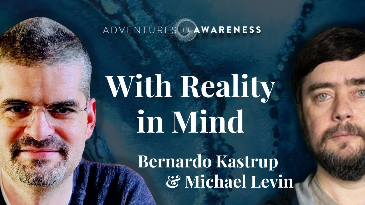 Michael Levin | Bernardo Kastrup #1: Consciousness, Cellular Intelligence, Boundaries of Self