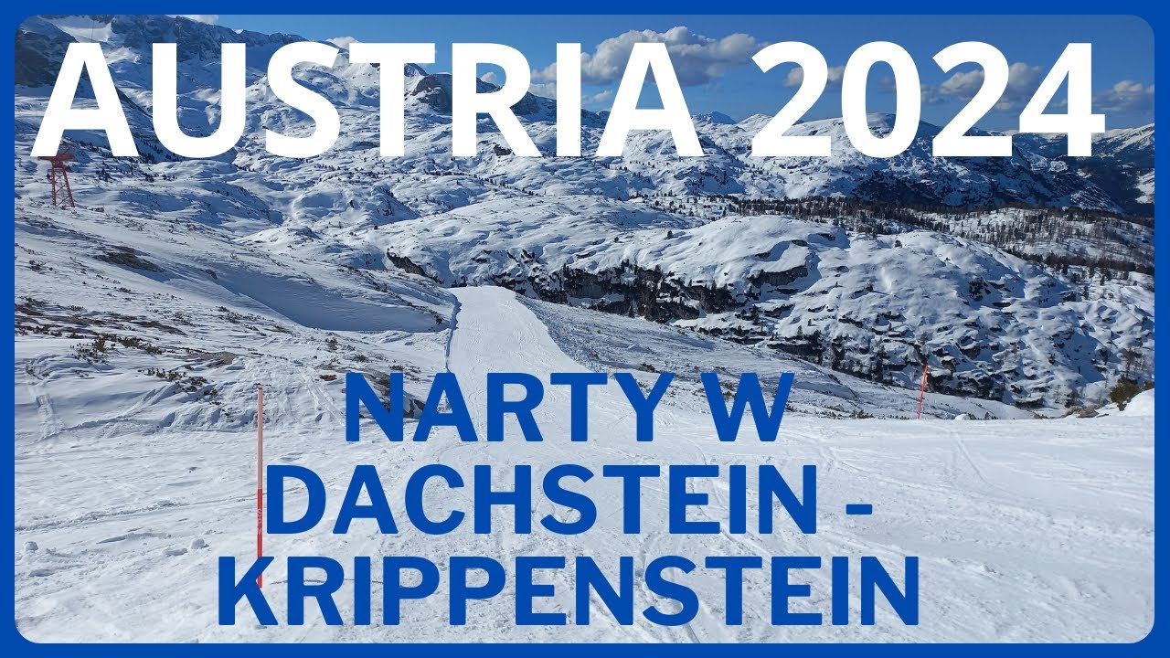 AUSTRIA 2024. NARTY W DACHSTEIN - KRIPPENSTEIN