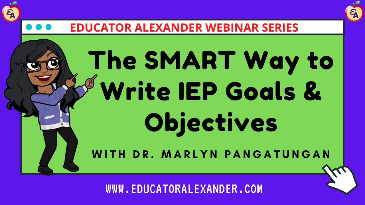 The SMART Way to Write IEP Goals & Objectives with Dr  Marlyn Pangatungan
