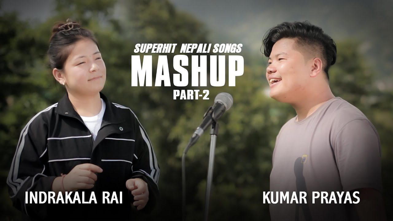 INDRAKALA RAI || KUMAR PRAYAS || SUPERHIT NEPALI SONGS MASHUP PART 2 - 2023