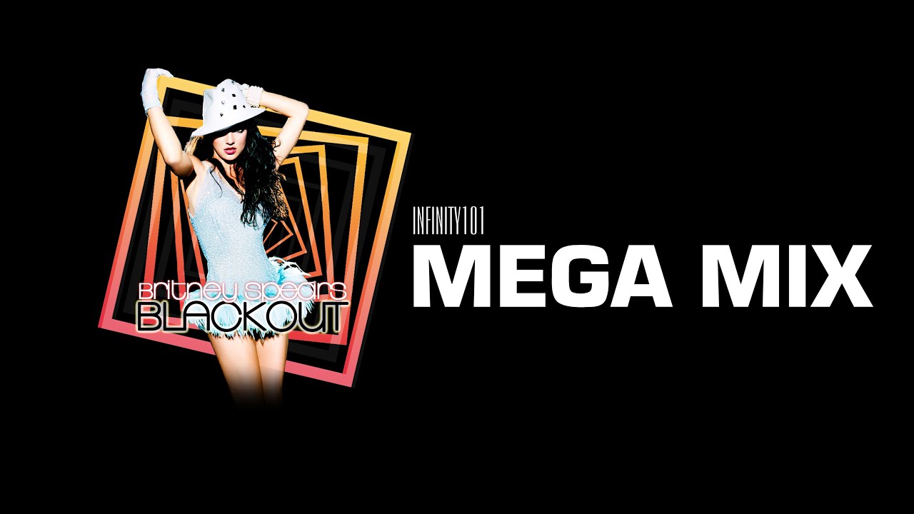 Britney Spears - Blackout (Infinity101 Mega Mix)