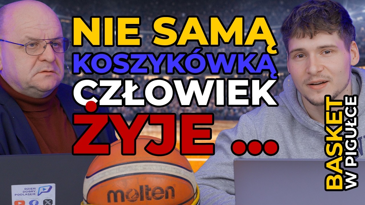 BASKET W PIGUŁCE: NIE SAMĄ KOSZYK&Oacute;WKĄ CZŁOWIEK ŻYJE &hellip;