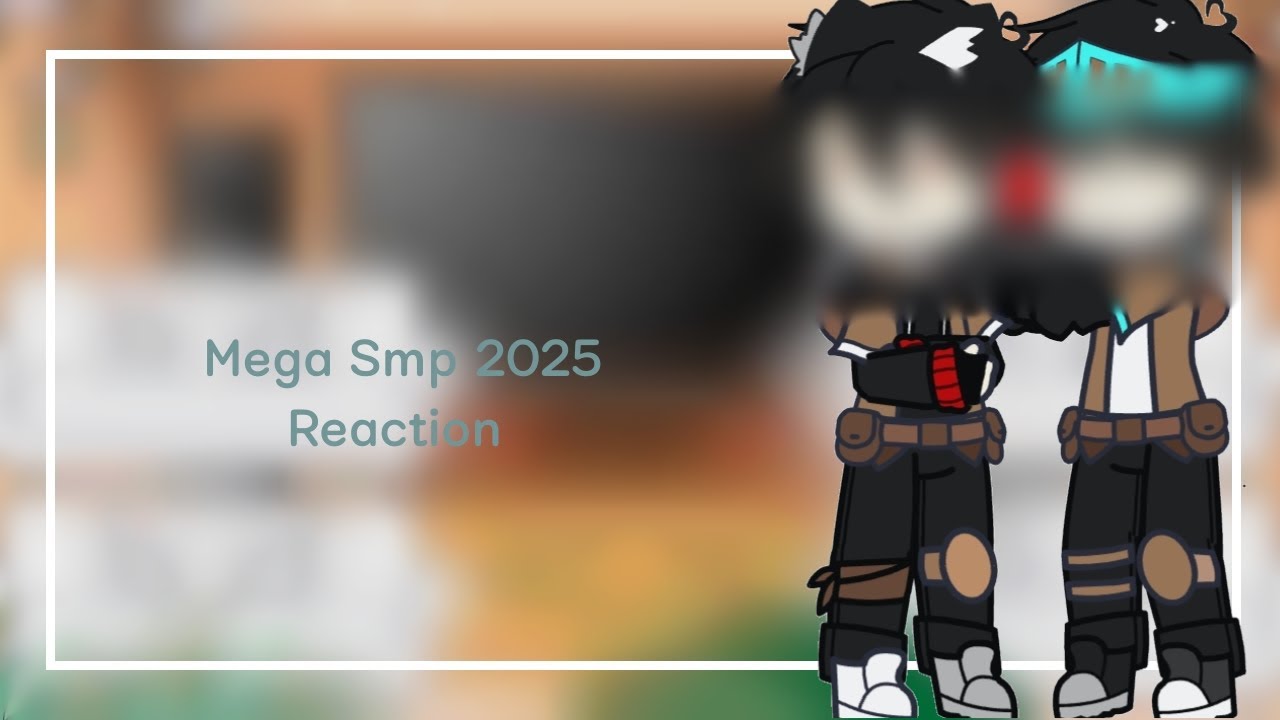 Mega smp 2025 react|| By: me|| #gacha #mega smp.