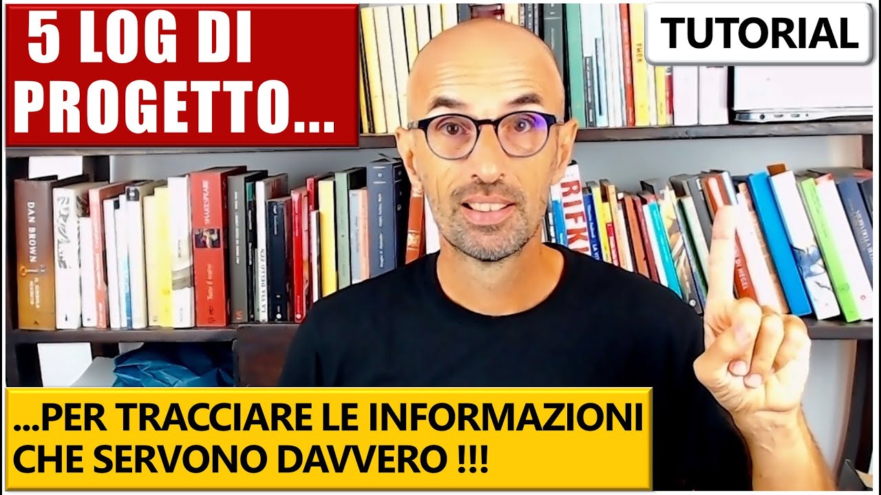 5 LOG DI PROGETTO - per tracciare le informazioni che ti servono davvero !!! (2021)