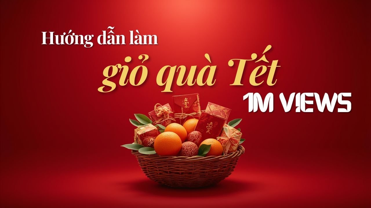 Hướng Dẫn Làm Giỏ Quà Tết Truyền Thống Đẹp Lung Linh | Handmade Ý Nghĩa Tết 2026