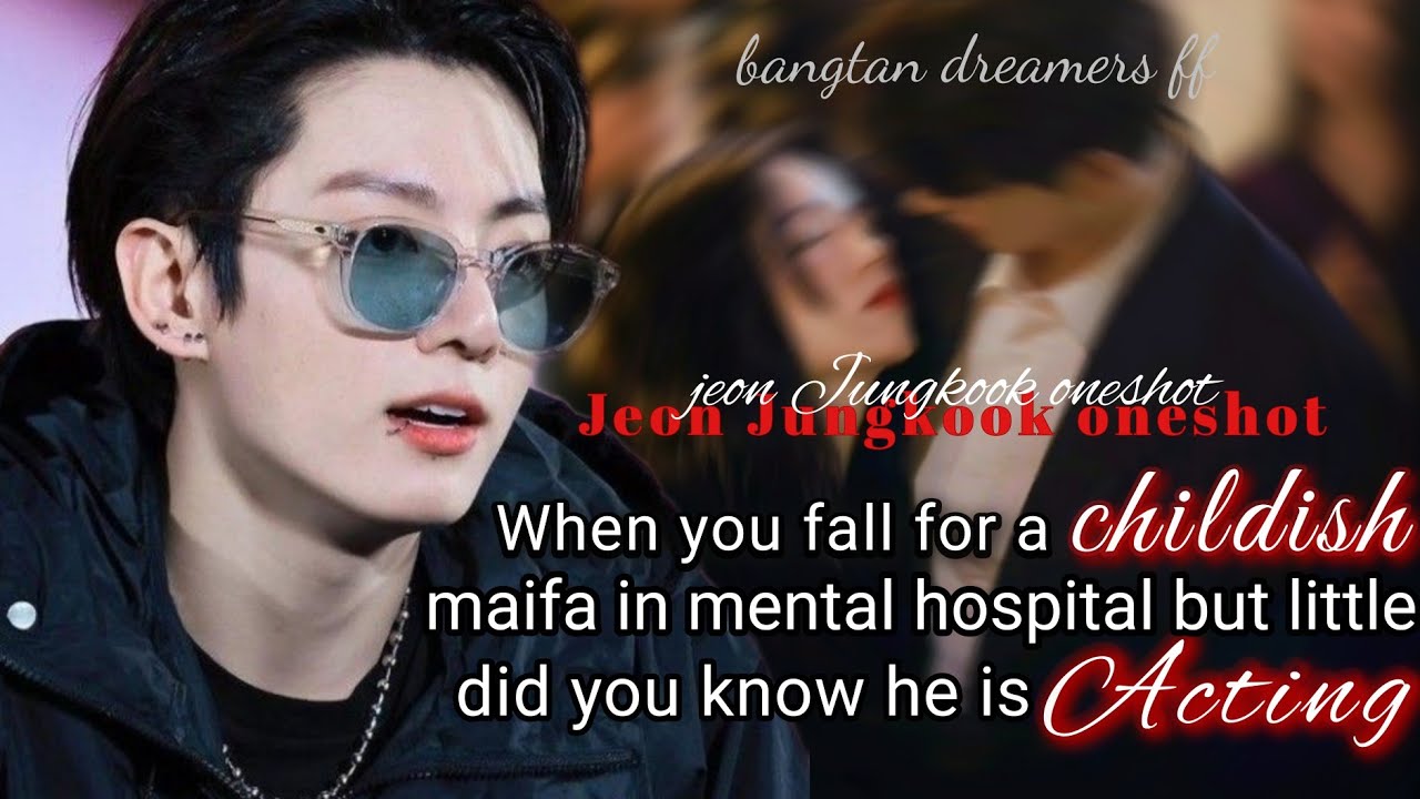 when you fall for a childish mafia in mental hospital but little did you know-#jungkookff #jkff #bts