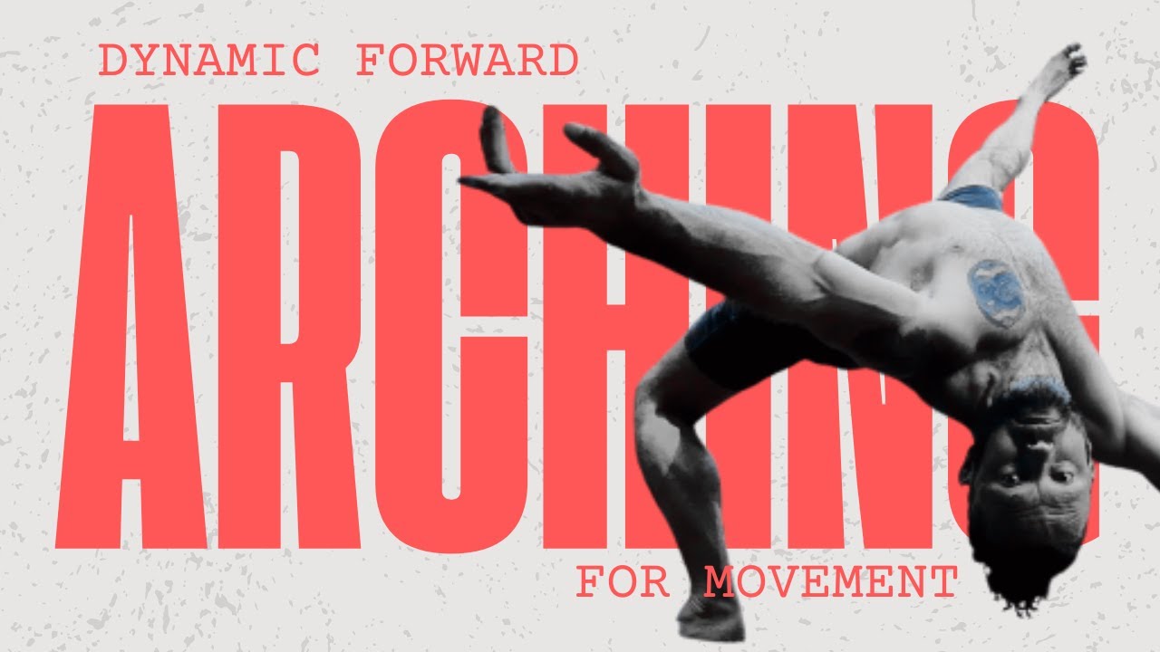 Dynamic Forward Arching for your Movement Practice