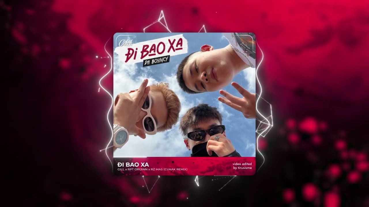 Đi Bao Xa - Gill x RPT Orijinn x Rz Mas「Cukak Remix」/ Audio Lyrics Video