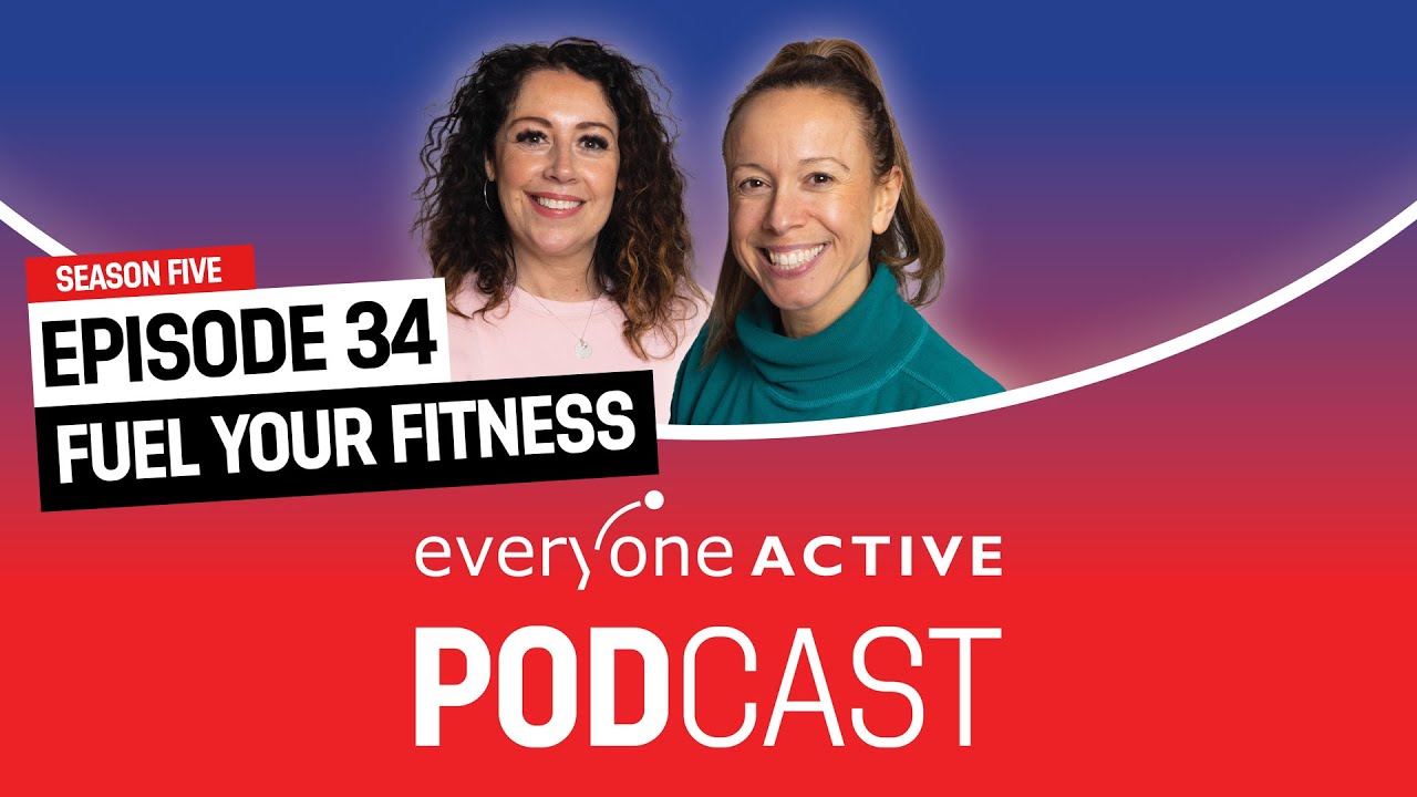Fuel Your Fitness: Everyday Performance Nutrition Tips | The Everyone Active Podcast | Ep 75
