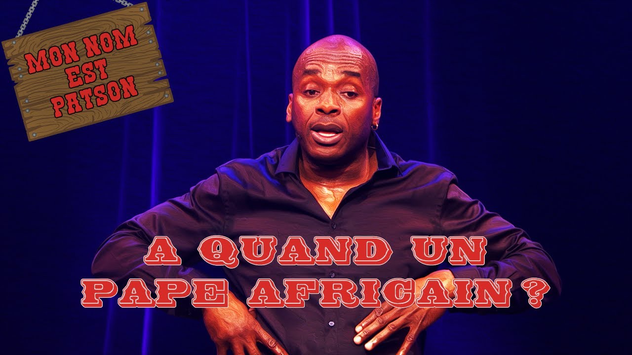 Mon Nom Est Patson - A quand un pape Africain ?