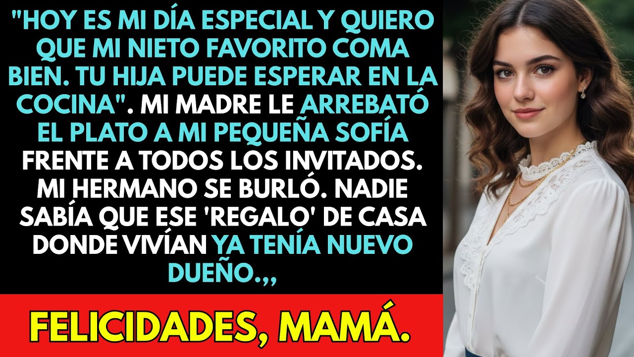 MAMÁ, Le Quitaste El Plato A Mi Hija Para Dárselo A Tu Nieto. 