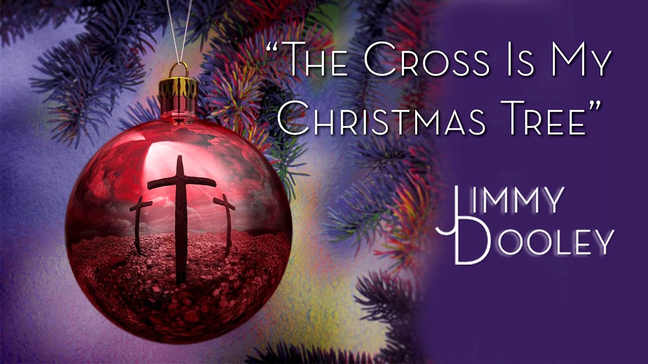 Jimmy Dooley - The Cross Is My Christmas Tree (Best Christmas Song)