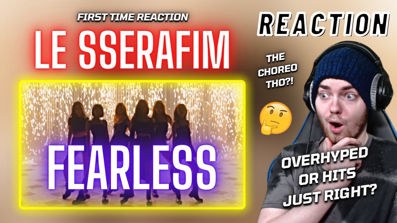 My FIRST TIME listening to LE SSERAFIM! - FEARLESS M/V | REACTION