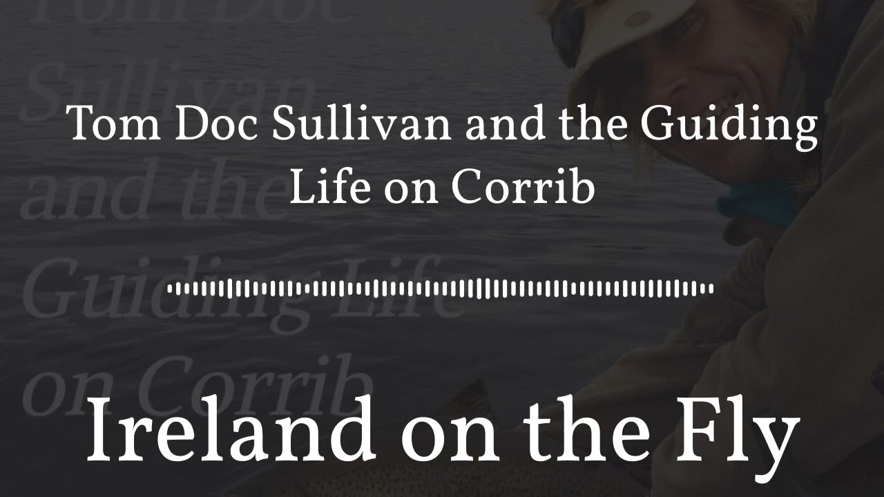 Tom Doc Sullivan and the Guiding Life on Corrib