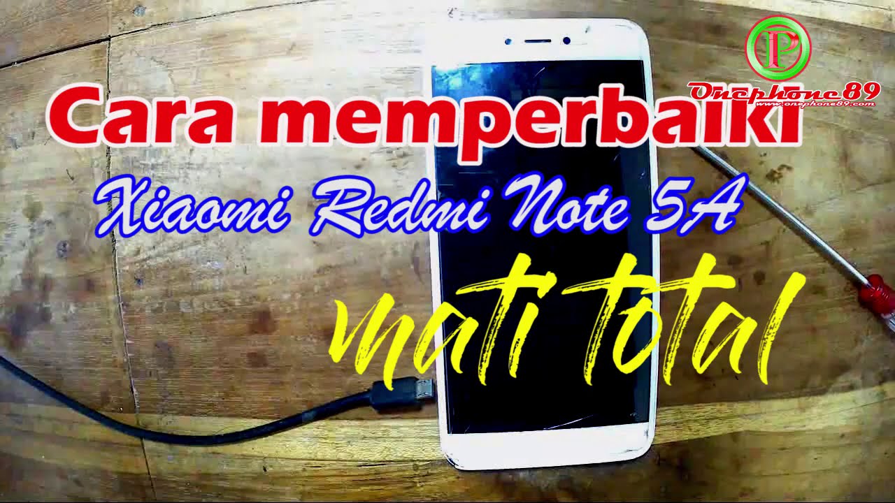 SERVIS HP / Flashing : Cara Unbrick [ MDG6 ] Xiaomi Redmi Note 5a Mati Total